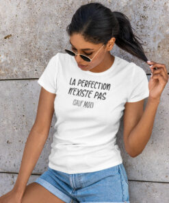 Teeshirt Femme - La Perfection N'existe Pas (Sauf Moi)