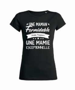 Teeshirt Femme - Une Maman Formidable Donne Toujours Une Mamie Exceptionnelle