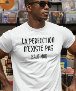 Teeshirt Homme - La Perfection N'existe Pas (Sauf Moi)