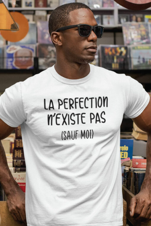 Teeshirt Homme - La Perfection N'existe Pas (Sauf Moi)