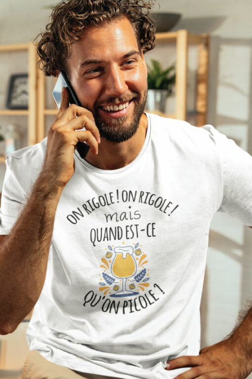 Teeshirt Homme - On Rigole! On Rigole! Mais Quand Est-Ce Qu'on Picole