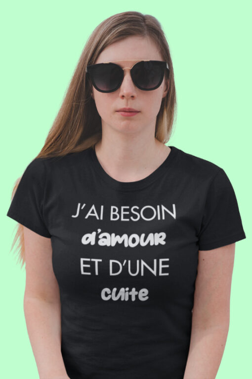 Teeshirt Femme - J'ai Besoin D'amour Et D'une Cuite