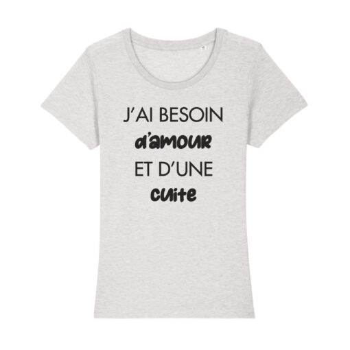 Teeshirt Femme - J'ai Besoin D'amour Et D'une Cuite