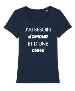 Teeshirt Femme - J'ai Besoin D'amour Et D'une Cuite