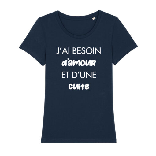 Teeshirt Femme - J'ai Besoin D'amour Et D'une Cuite