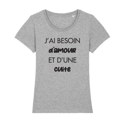 Teeshirt Femme - J'ai Besoin D'amour Et D'une Cuite