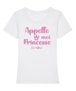 Teeshirt Femme - Appelle Moi Princesse (Ça Suffira)