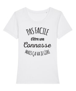 Teeshirt Femme - Pas Facile D'être Une Connasse Mais Ça Va Je Gère