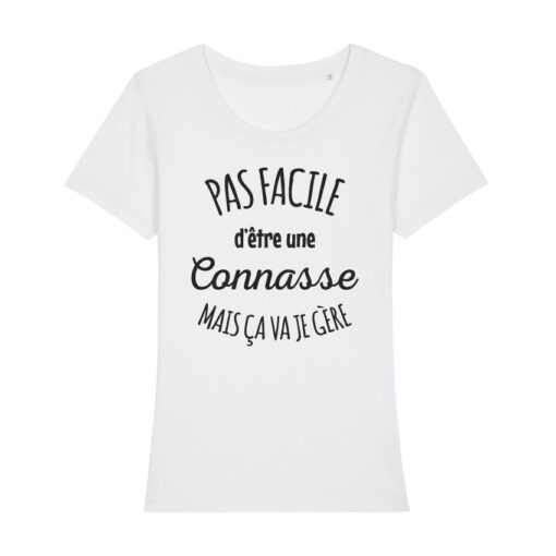 Teeshirt Femme - Pas Facile D'être Une Connasse Mais Ça Va Je Gère