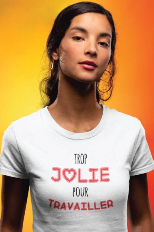 Teeshirt Femme - Trop Jolie Pour Travailler