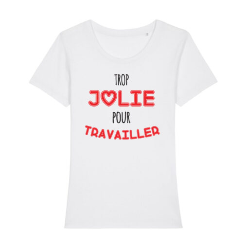 Teeshirt Femme - Trop Jolie Pour Travailler