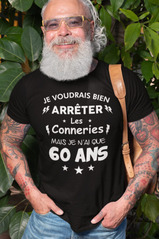 Teeshirt Homme - Je Voudrais Bien Arrêter Les Conneries Mais Je N'ai Que (Votre Age)