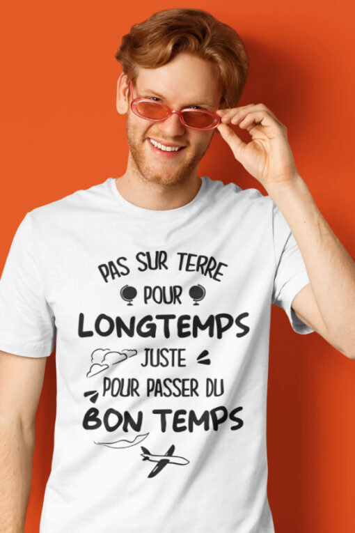 Teeshirt Homme - Pas Sur Terre Pour Longtemps Juste Pour Passer Du Bon Temps