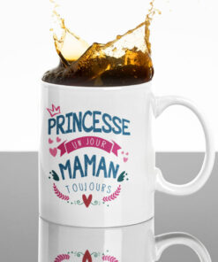 Mug - Princesse Un Jour Maman Toujours