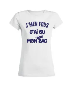 Teeshirt Femme - J'men Fous J'ai Eu Mon Bac