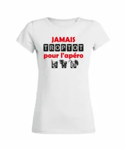 Teeshirt Femme - Jamais Trop Tôt Pour L'apéro