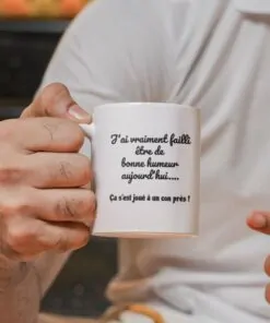 Mug - J'ai Vraiment Failli Etre De Bonne Humeur